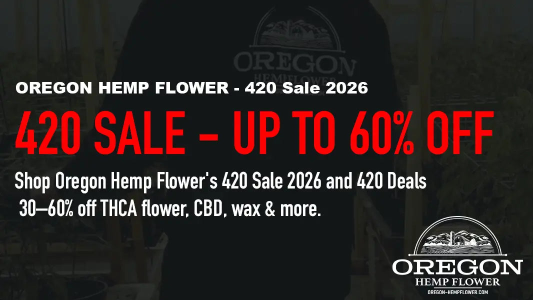 Oregon Hemp Flower 420 Sale 2026 - 420 Deals - UP TO 60% OFF