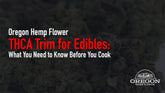 THCA Trim for Edibles: What You Need to Know Before You Cook