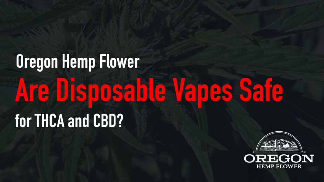Are Disposable Vapes Safe for THCA and CBD?