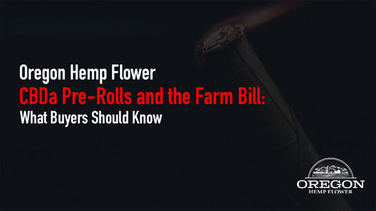CBDa pre-rolls & the Farm Bill: why CBDa's legal status is more stable than THCA's, what the 2026 Farm Bill could mean, and what buyers should verify.