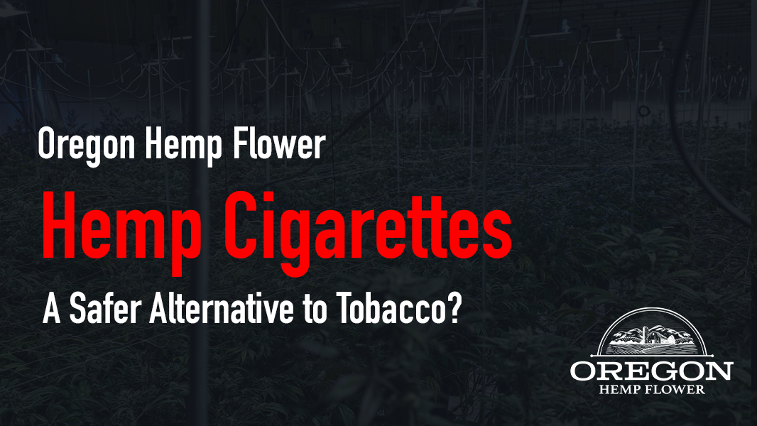 Hemp Cigarettes—A Safer Alternative to Tobacco?