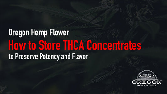 How to store THCA concentrate for maximum potency and flavor — container tips, refrigeration guidance, and shelf life by product type.