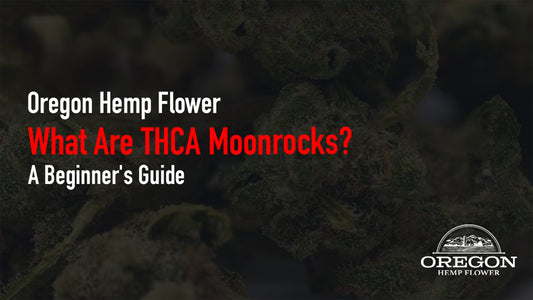 New to moonrocks? Learn how CBD and THCA moonrocks are made, how they differ, and what to look for before you buy.