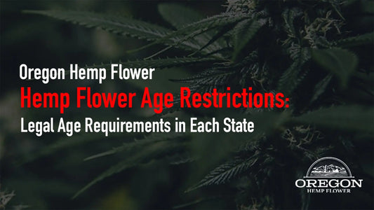 Hemp Flower Age Restrictions: