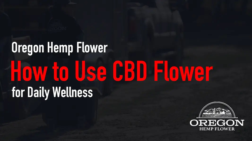 How to Use CBD Flower for Daily Wellness
