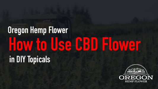 How to Use CBD Flower in DIY Topical