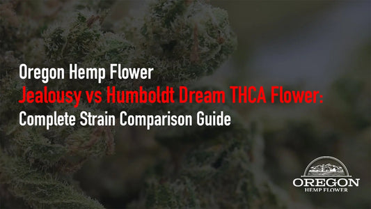 Jealousy vs Humboldt Dream THCA Flower