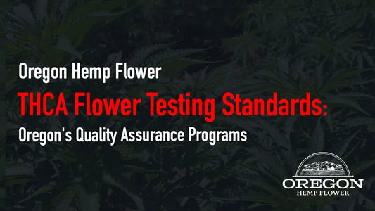 THCA Flower Testing Standards: Oregon’s Quality Assurance Programs