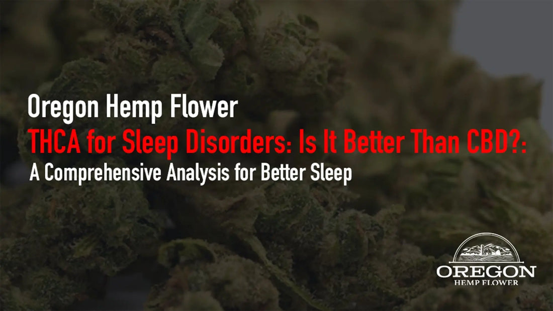 THCA for Sleep Disorders: Is It Better Than CBD? A Comprehensive Analysis for Better Sleep